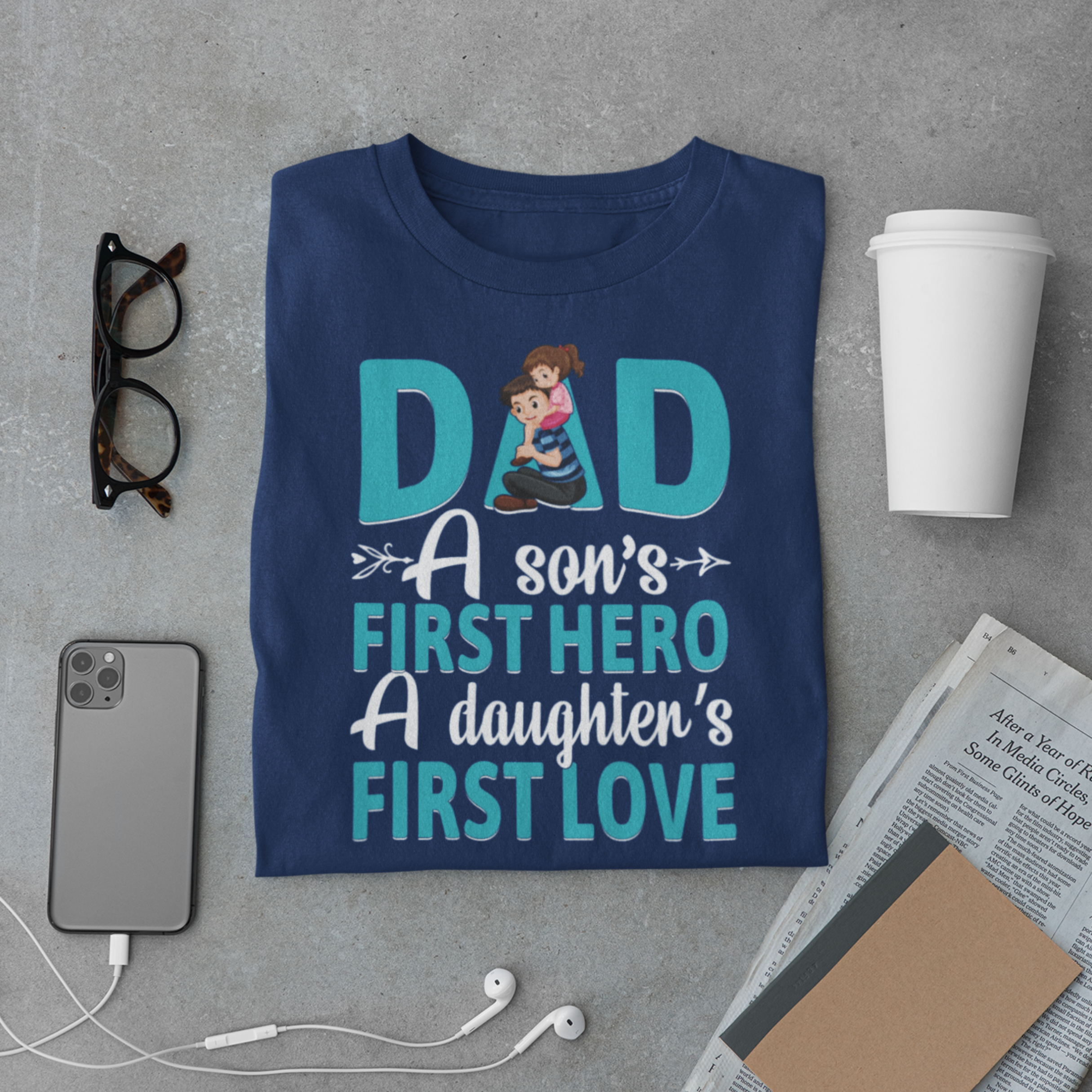 Dad T-Shirt – Son’s First Hero, Daughter’s First Love