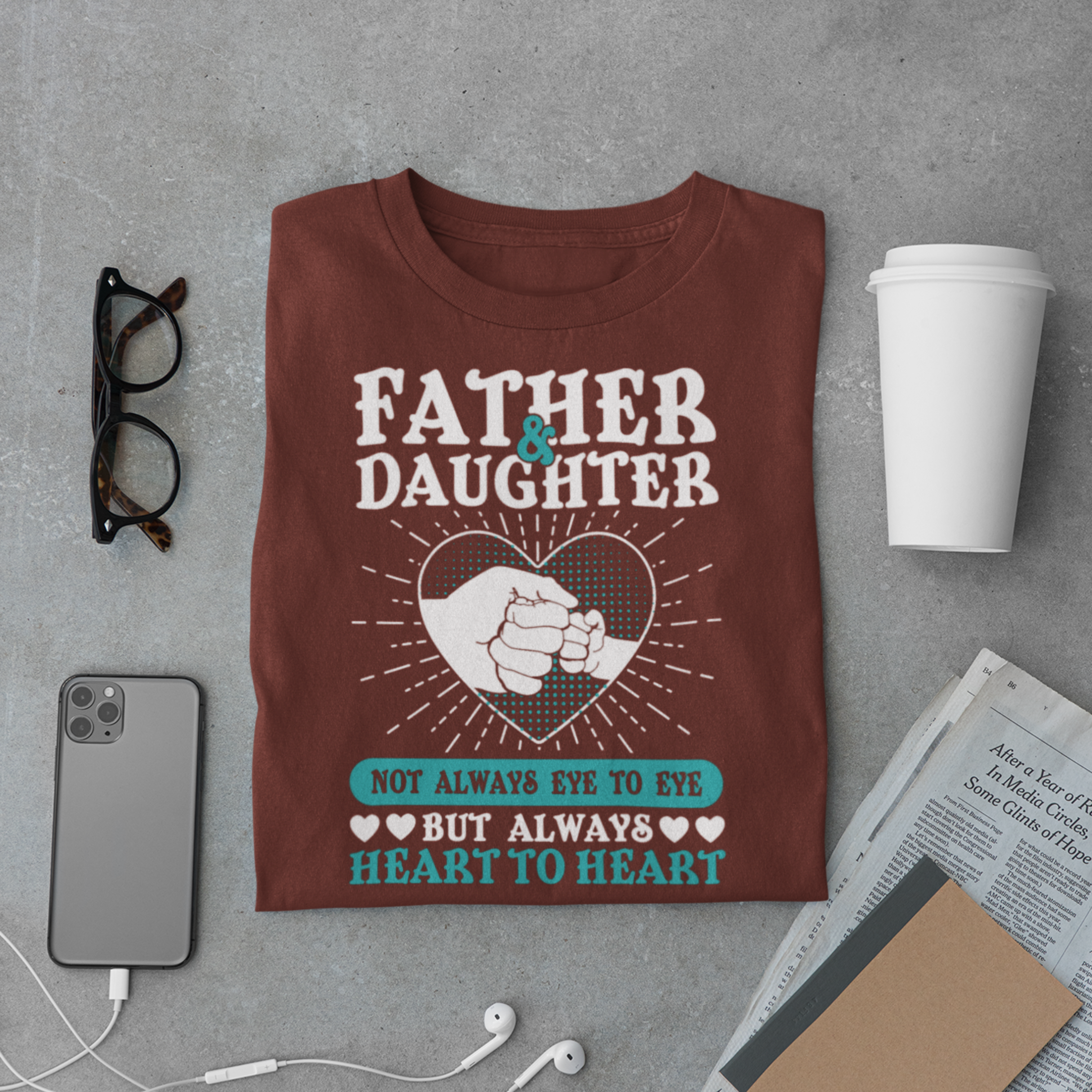 Daddy & Daughter T-Shirt – Always Heart to Heart Quote