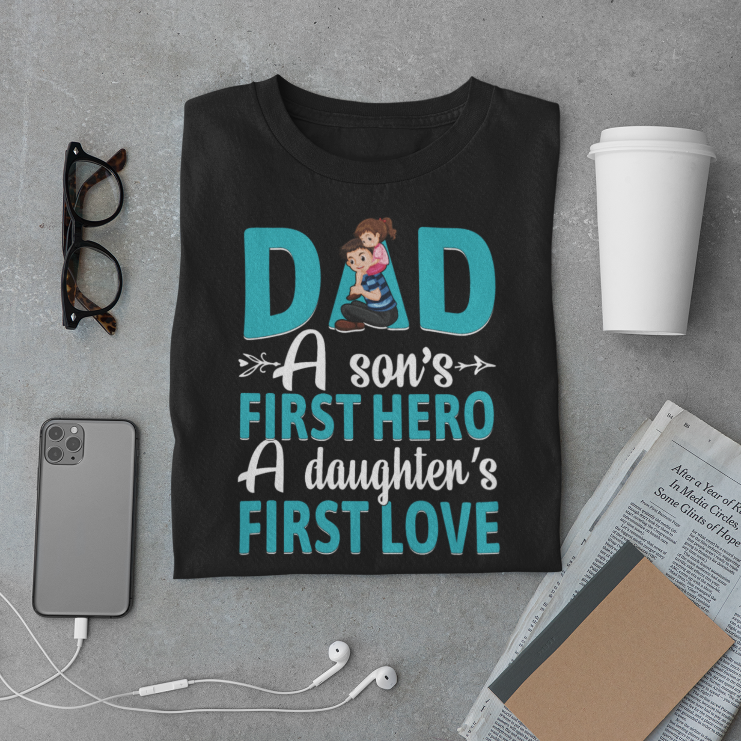 Dad T-Shirt – Son’s First Hero, Daughter’s First Love