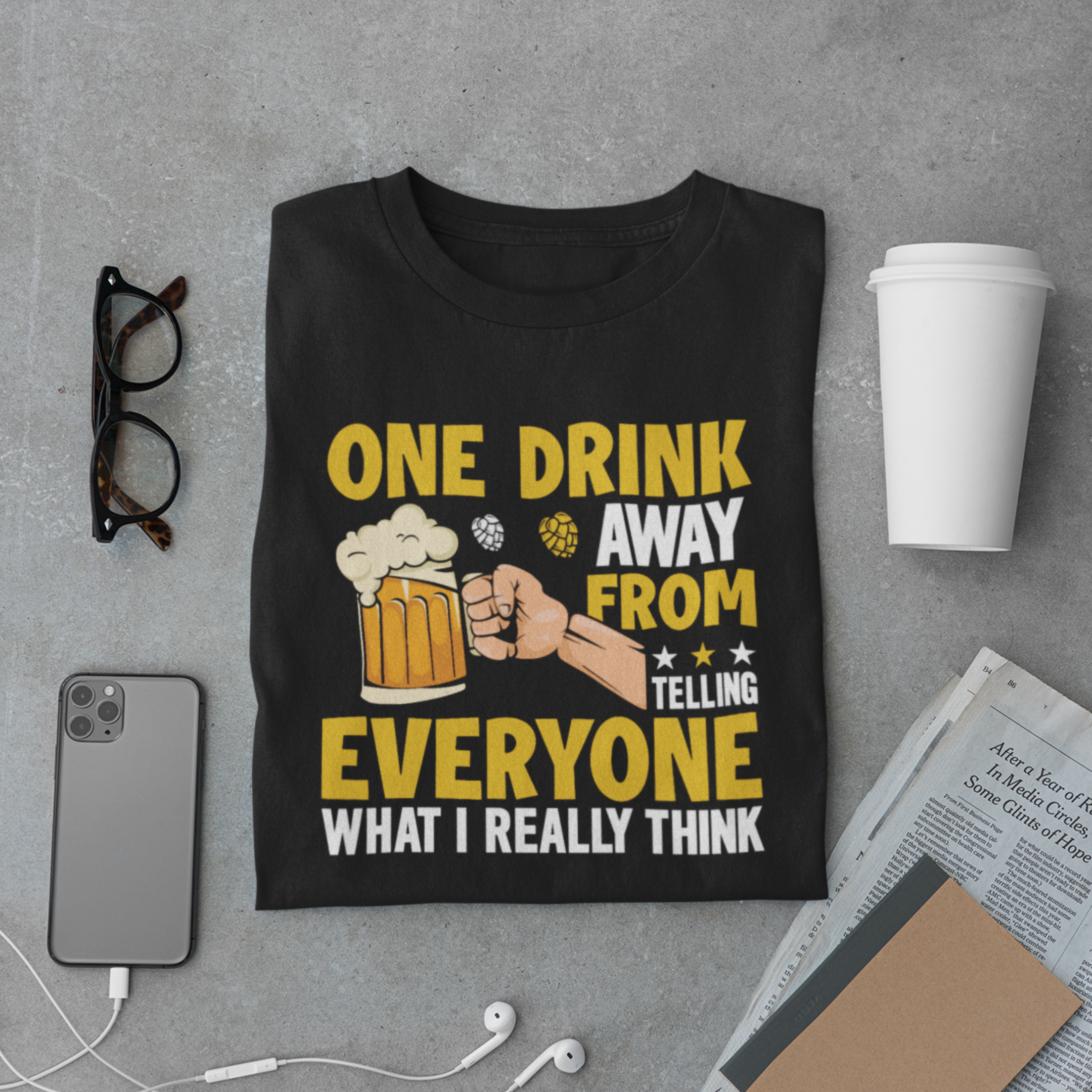 One Drink Away From Telling Everyone What I Really Think T-Shirt – Funny Beer Quote Tee