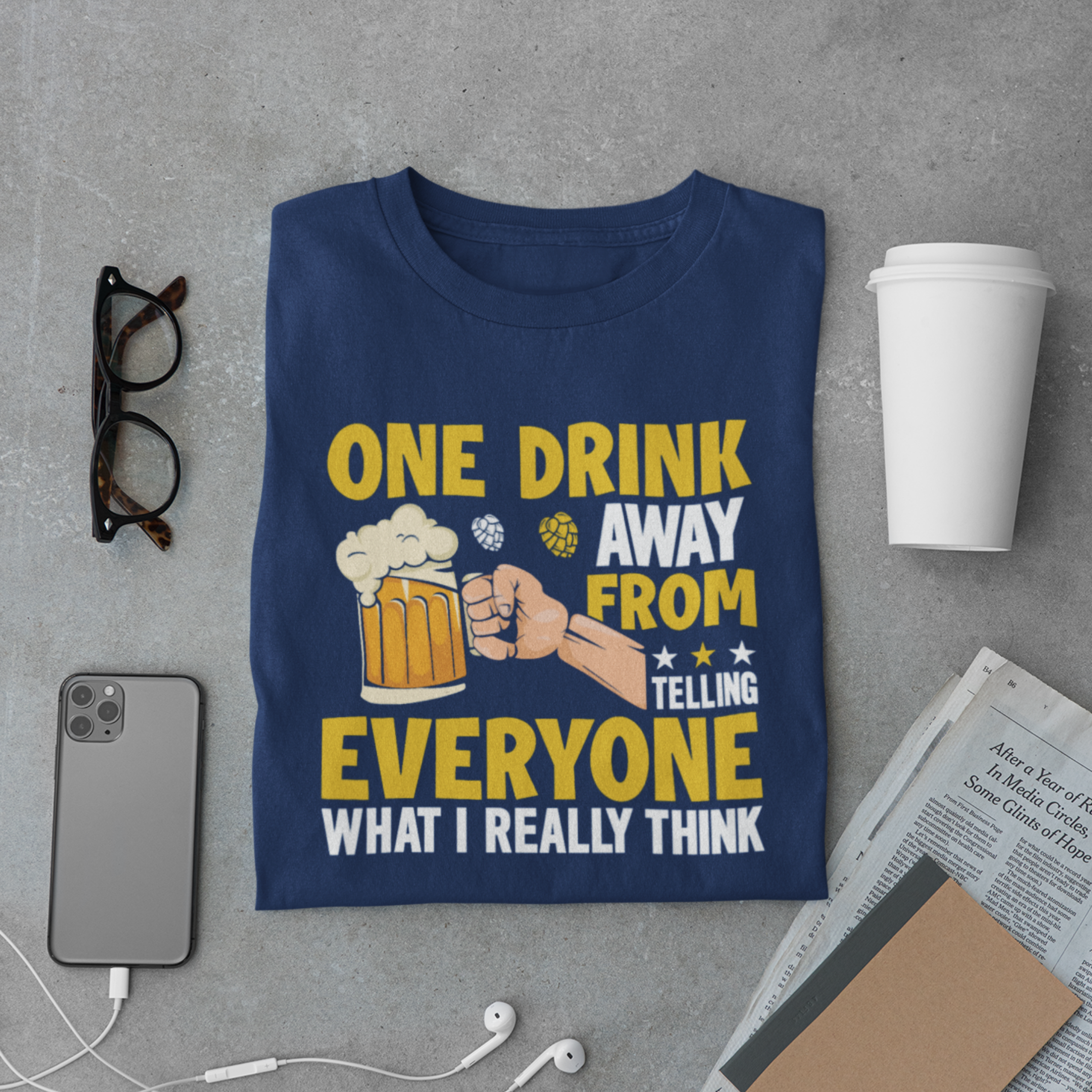 One Drink Away From Telling Everyone What I Really Think T-Shirt – Funny Beer Quote Tee