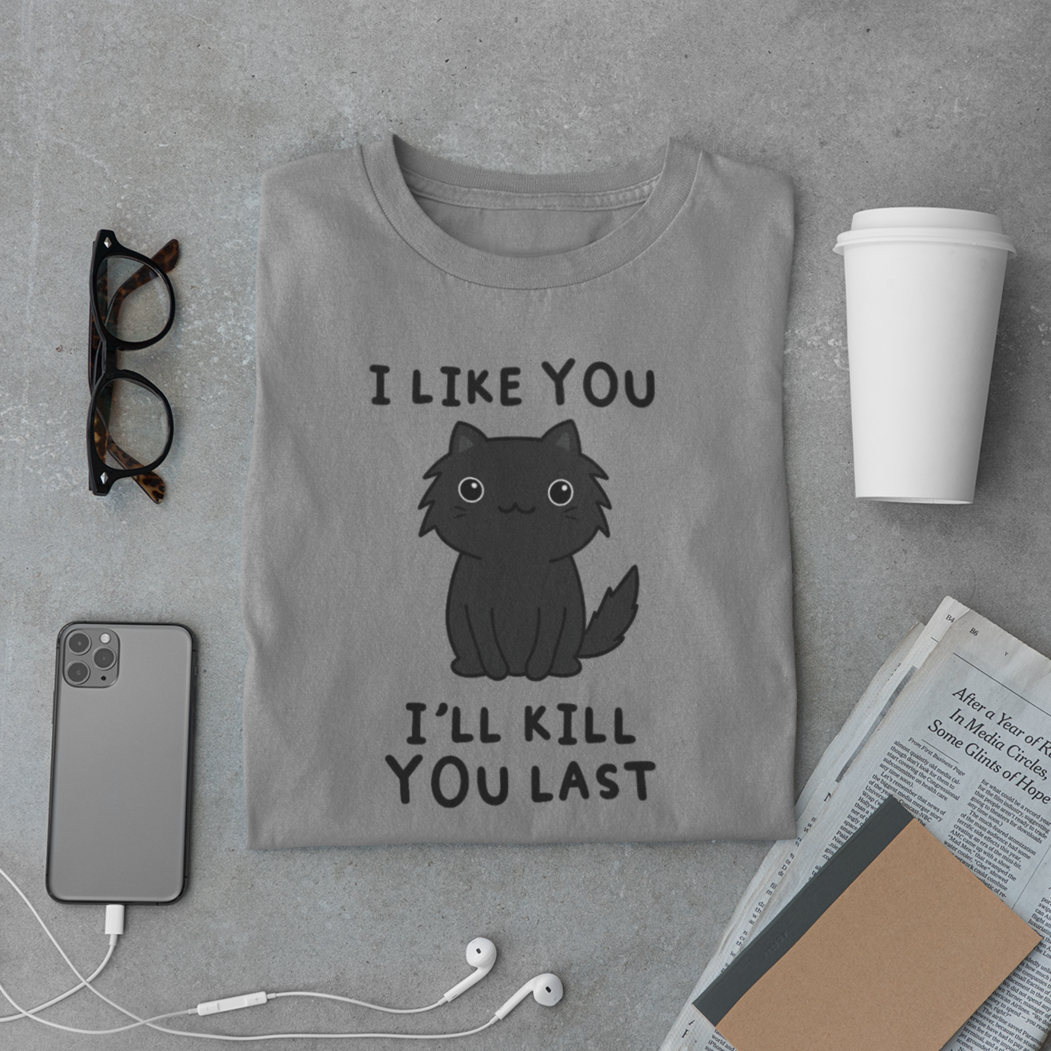 Cute Cat I Like You I’ll Kill You Last T-Shirt – Dark Humor Cat Meme Tee