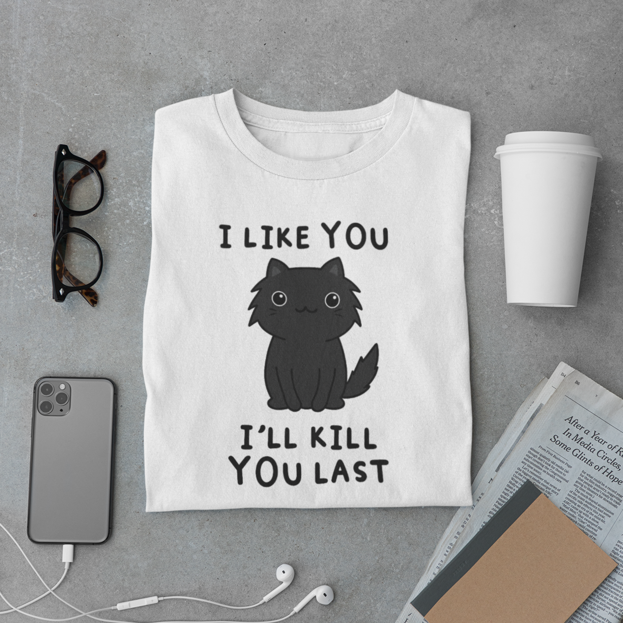 Cute Cat I Like You I’ll Kill You Last T-Shirt – Dark Humor Cat Meme Tee