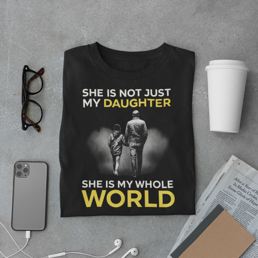 Daughter T-Shirt – My Whole World Dad Quote