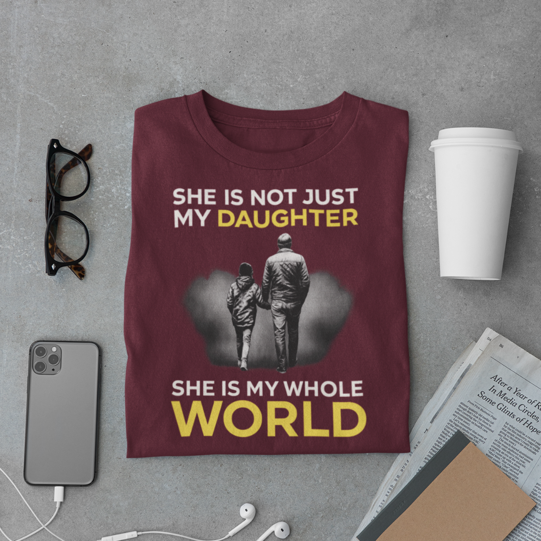 Daughter T-Shirt – My Whole World Dad Quote