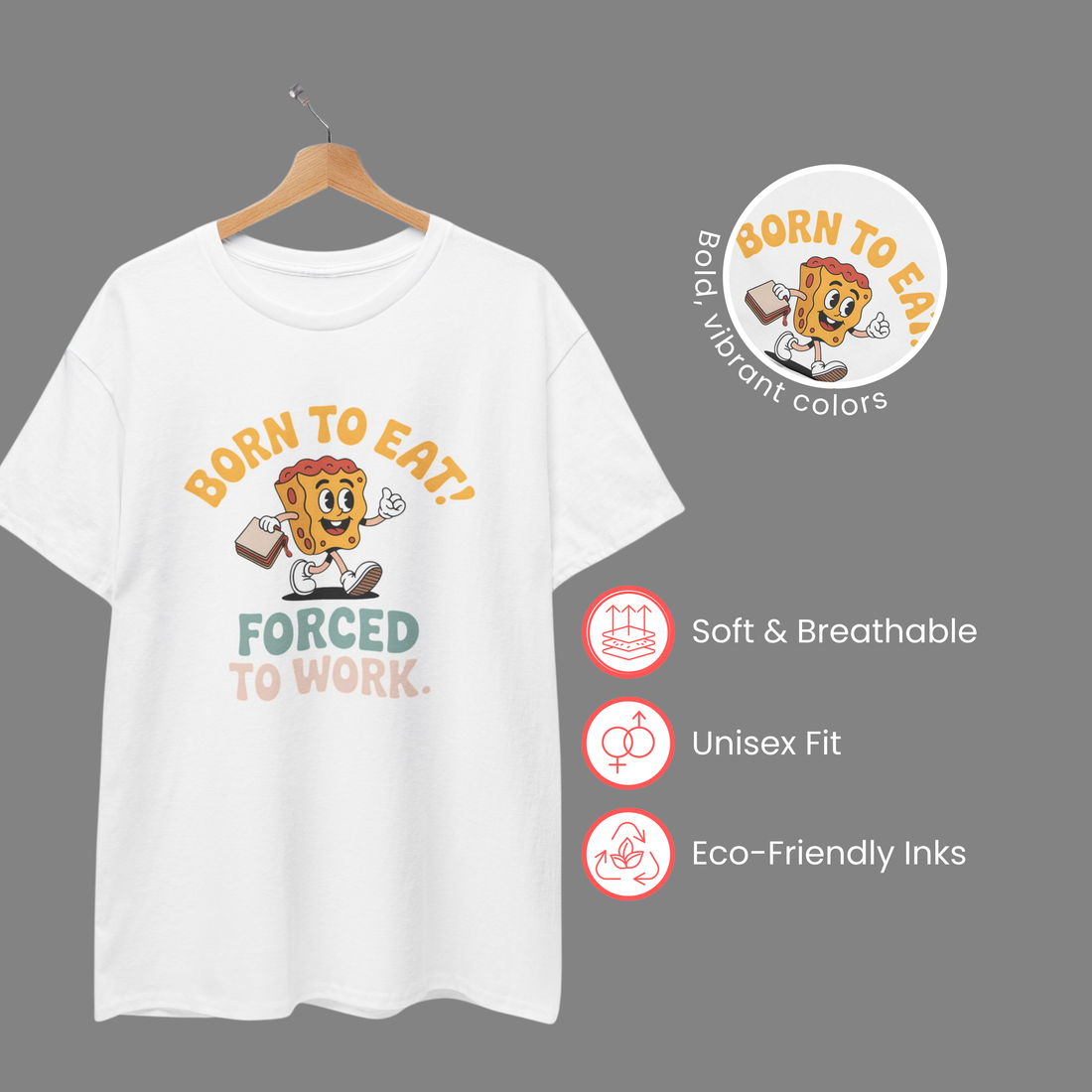 Born to Eat, Forced to Work Tshirt