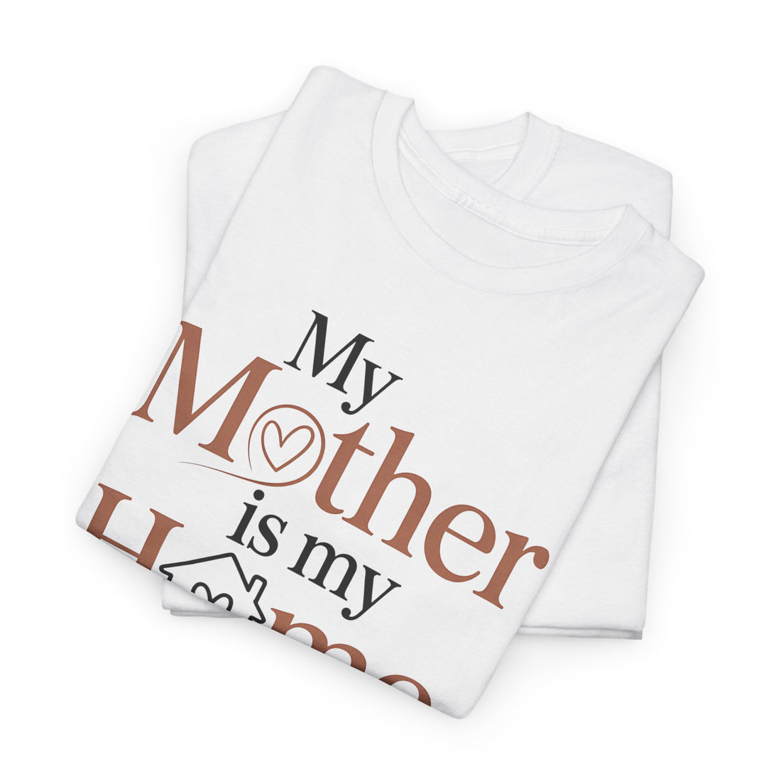 my mother is my home quoted tshirt