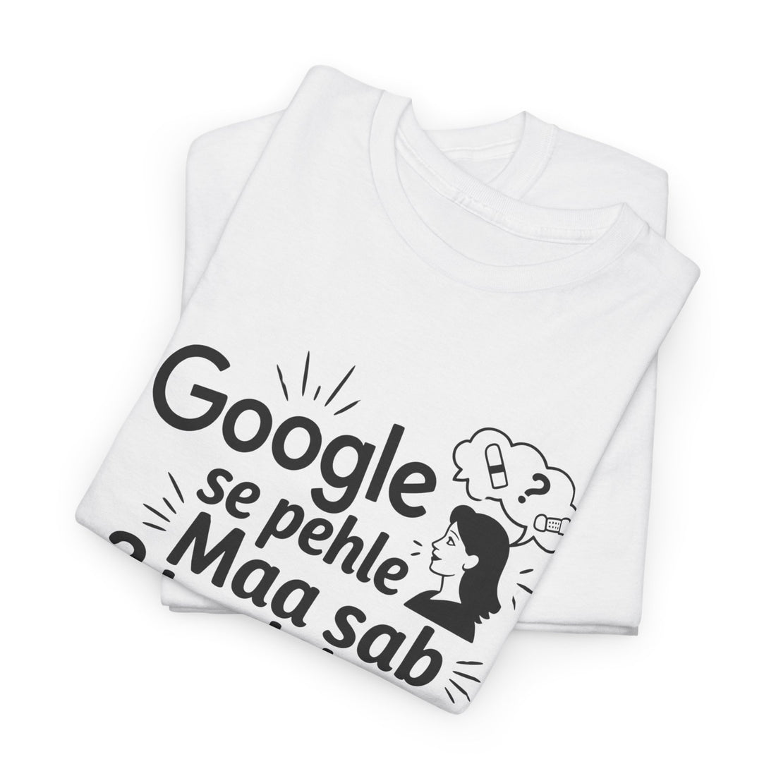 google se pahle maa sab kuch bata deti thi - 2 quoted tshirt