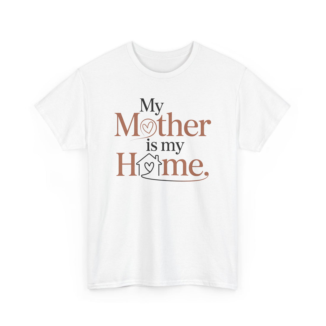 my mother is my home quoted tshirt
