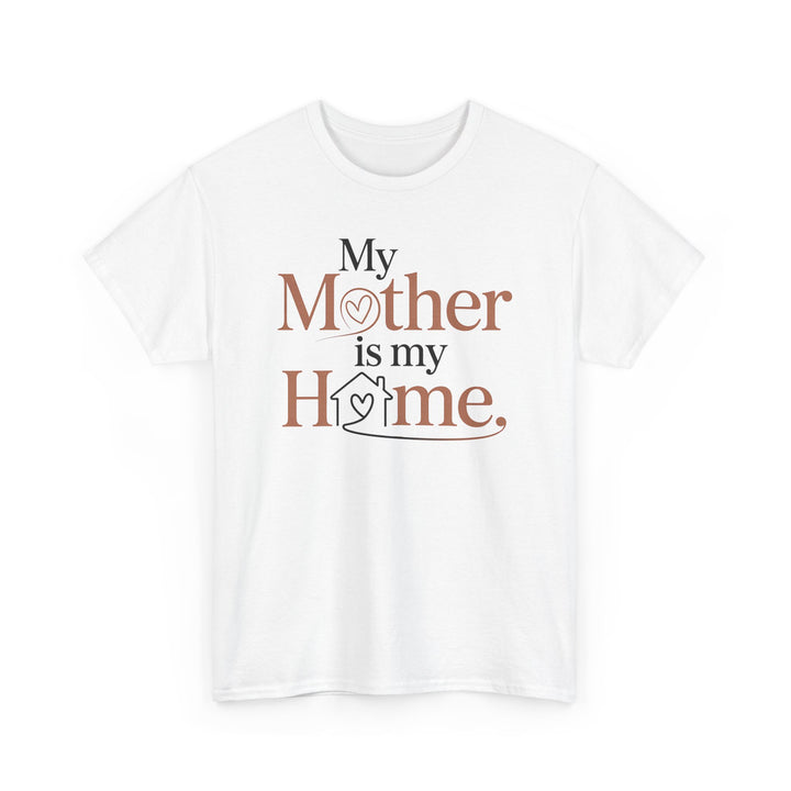 my mother is my home quoted tshirt