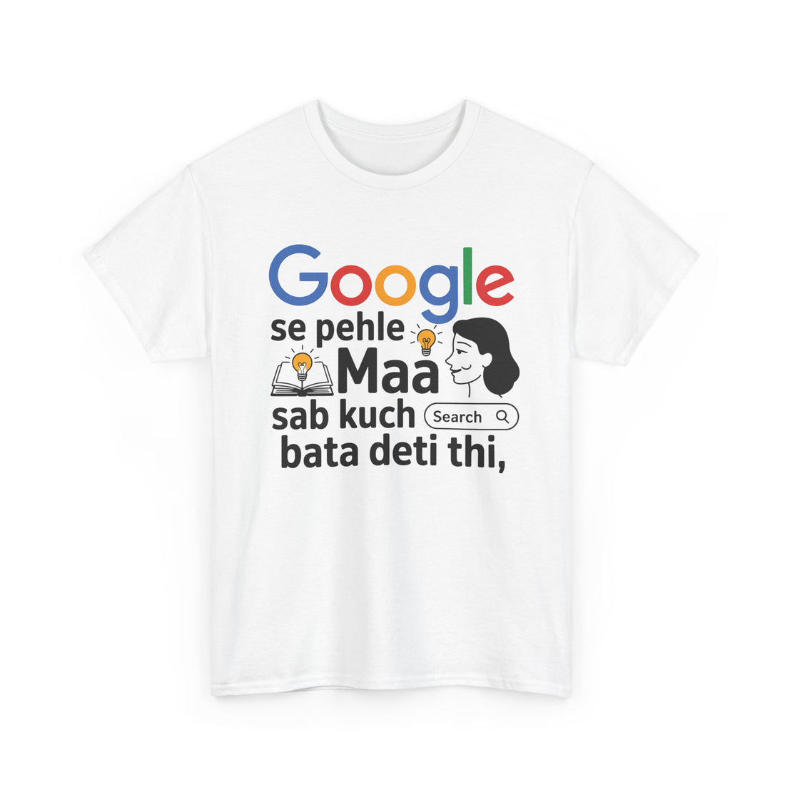 google se pahle maa sab kuch bata deti thi quoted tshirt