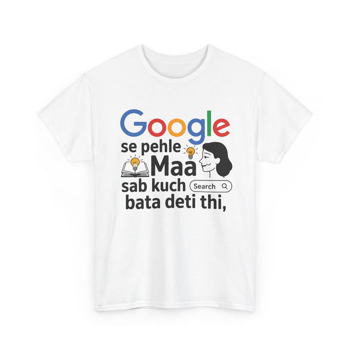 google se pahle maa sab kuch bata deti thi quoted tshirt