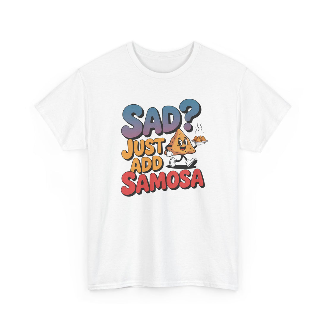 Sad? Just Add Samosa Tshirt