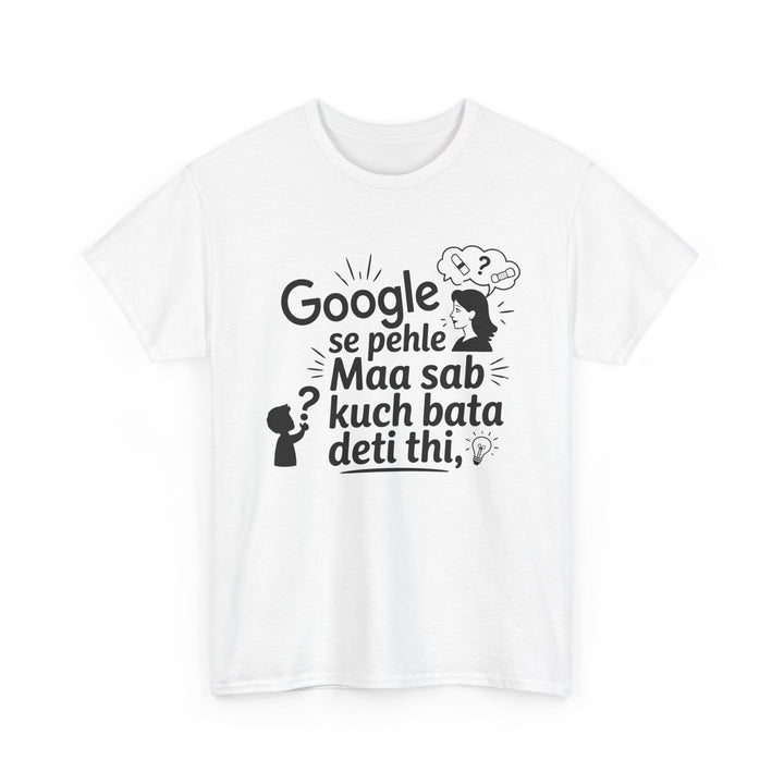 google se pahle maa sab kuch bata deti thi - 2 quoted tshirt