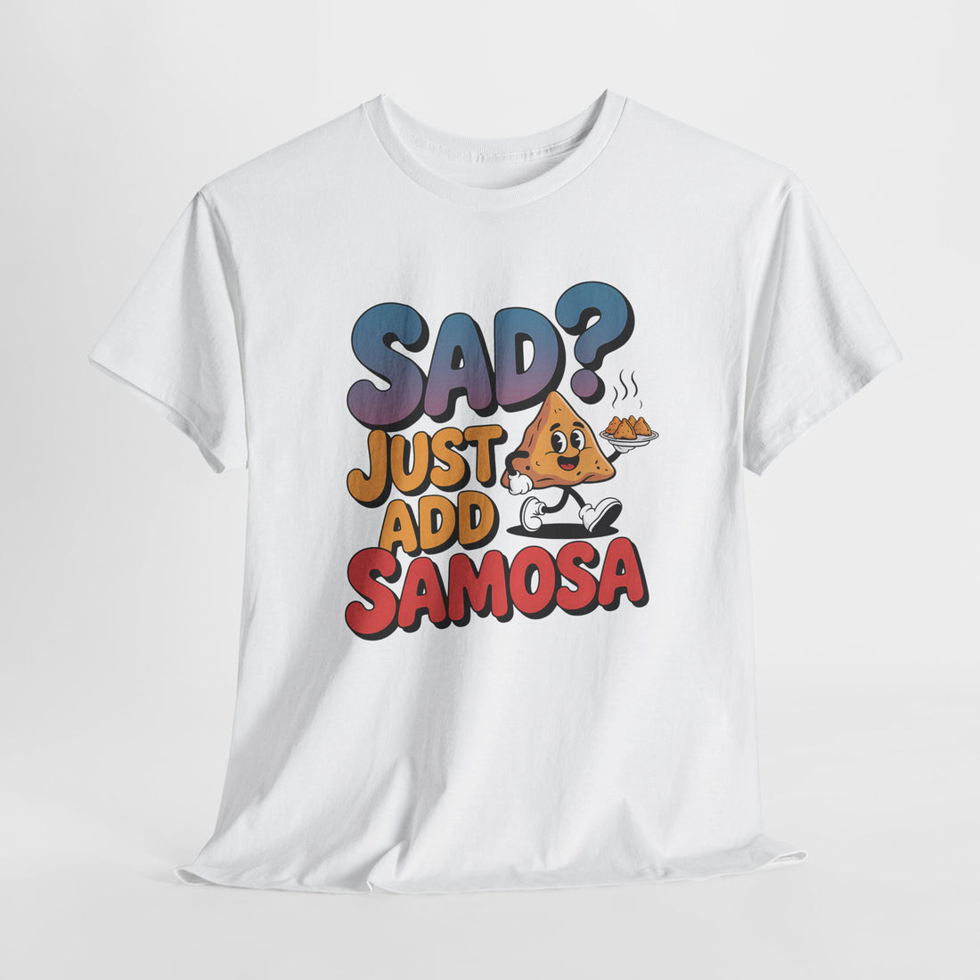 Sad? Just Add Samosa Tshirt
