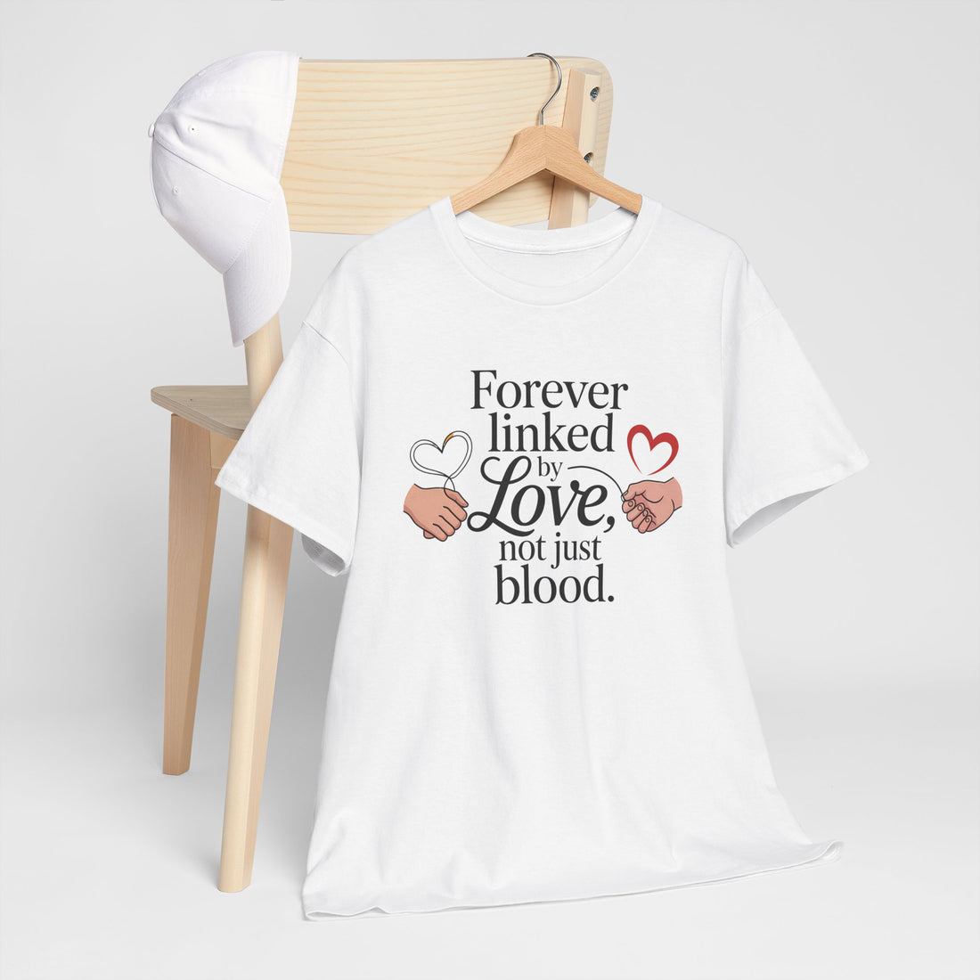 forever linked by love not just blood quoted tshirt