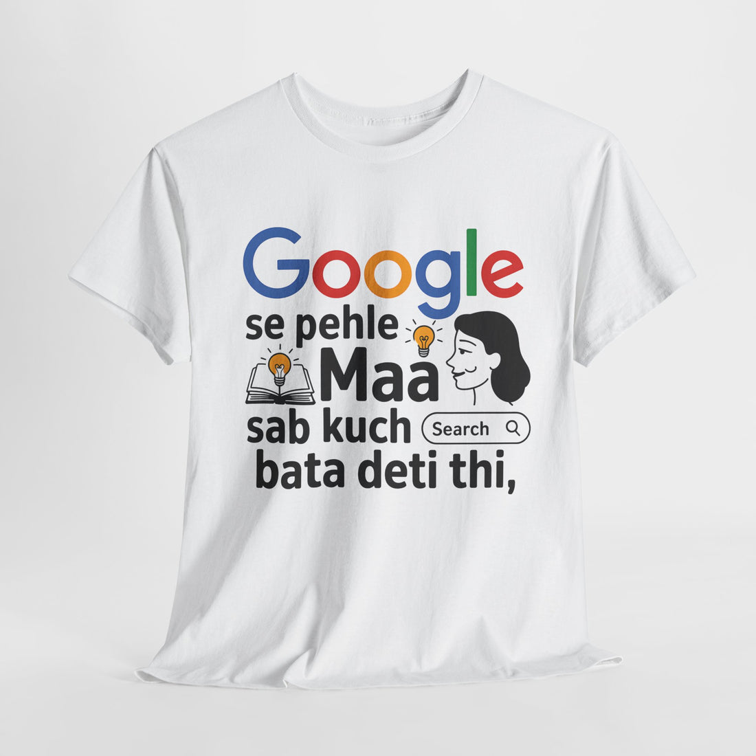 google se pahle maa sab kuch bata deti thi quoted tshirt
