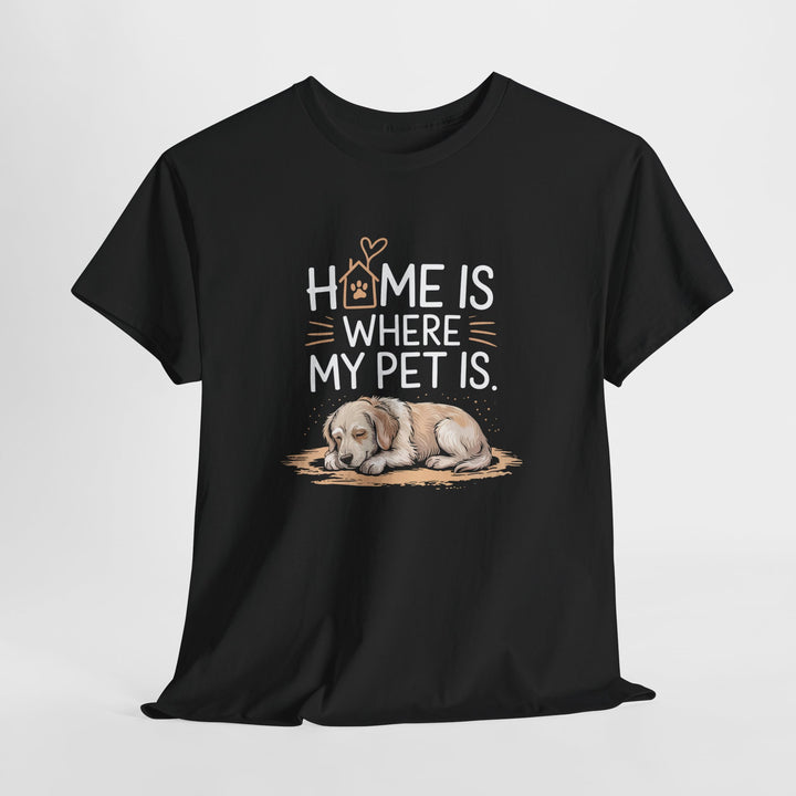 Home is where my pet is !! pets lover tshirt